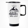 Not All Who Wander Are Lost Printed Travel Mug