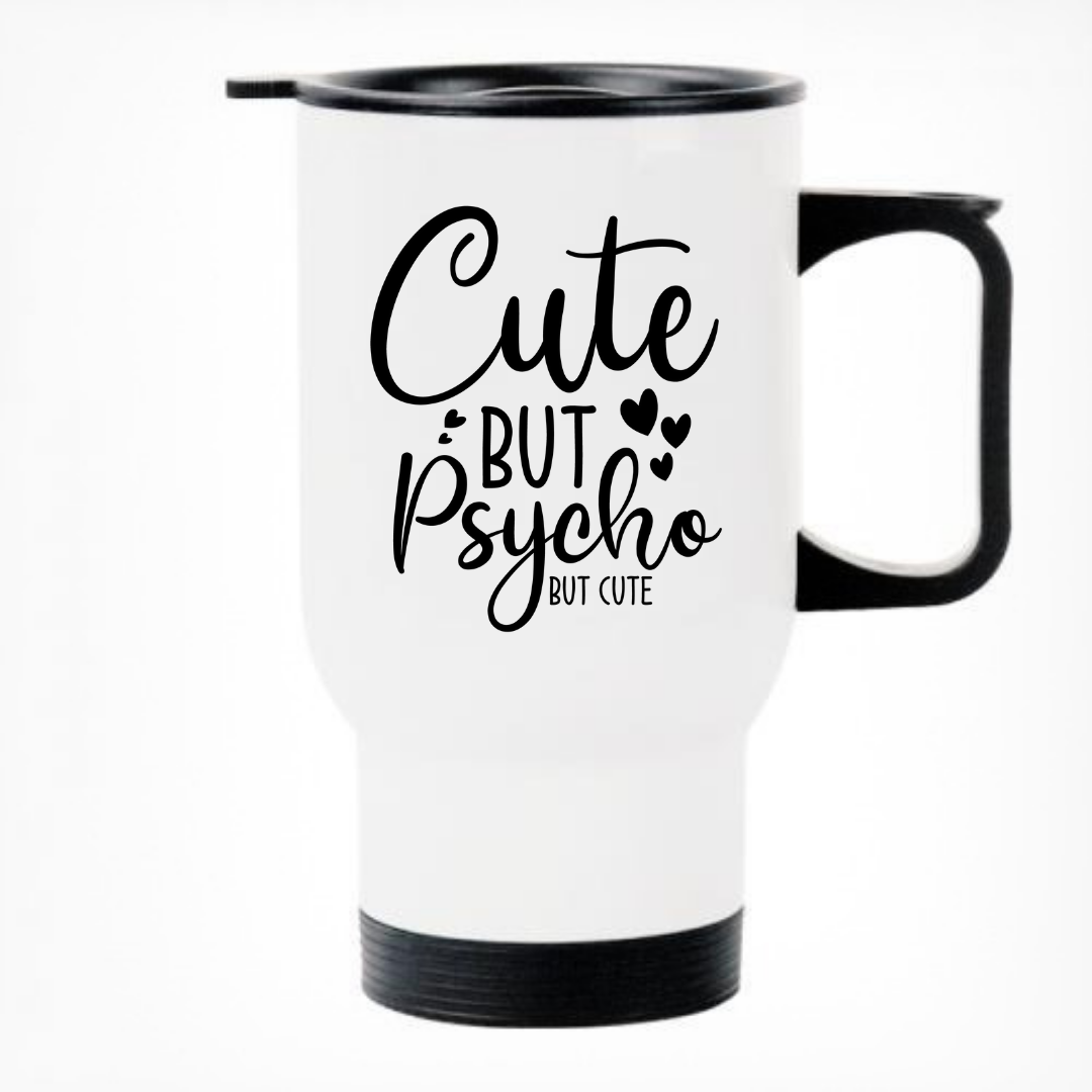 Cute But Psycho But Cute Printed Travel Mug