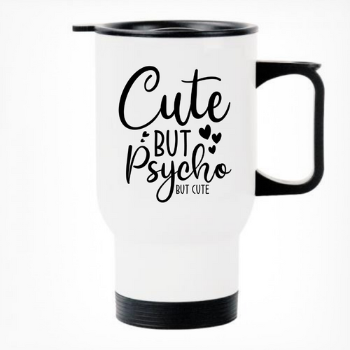 Cute But Psycho But Cute Printed Travel Mug
