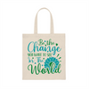 Be The Change Tote Bag