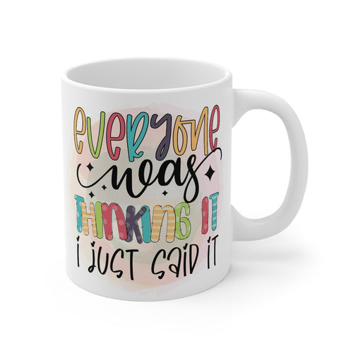 Everyone Was Thinking It Printed Coffee Mug