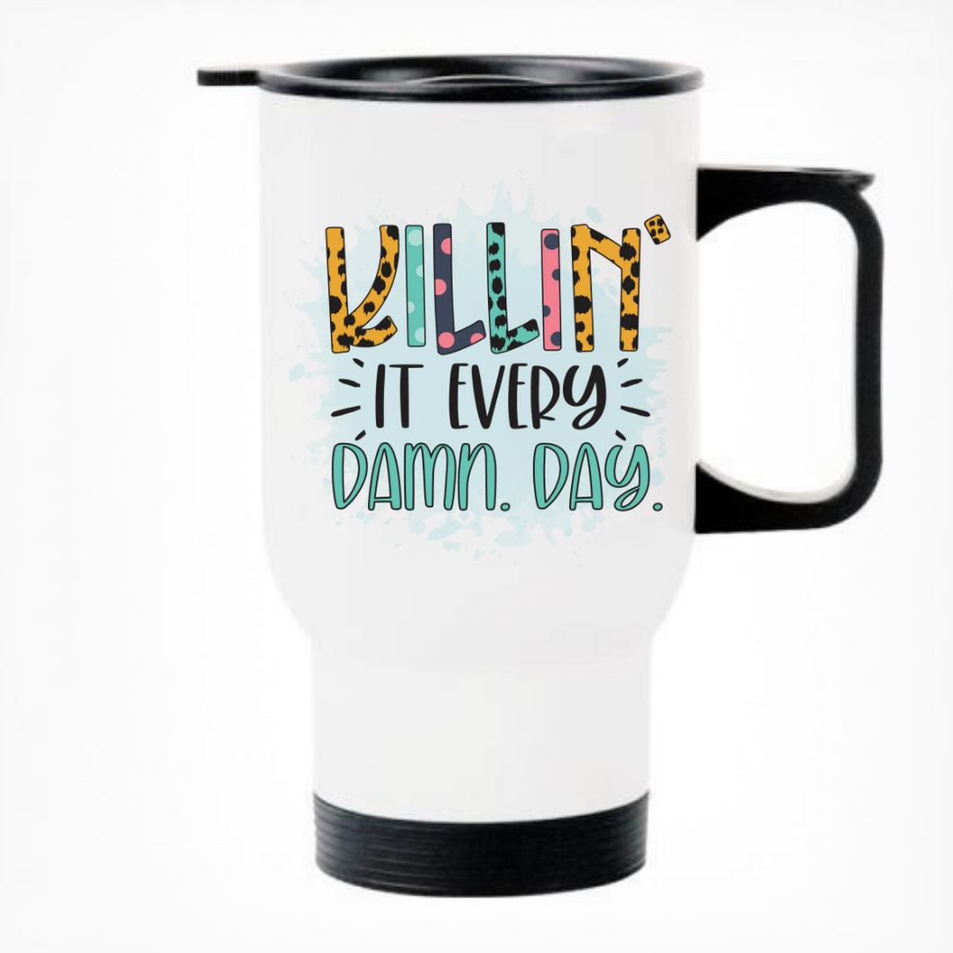Killing It Every Day Printed Travel Mug