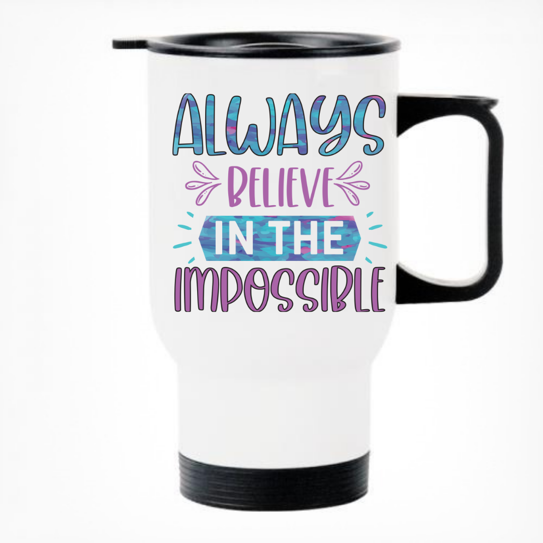 Always Believe Printed Travel Mug