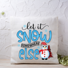 Let It Snow Somewhere Else Christmas Printed Cushion