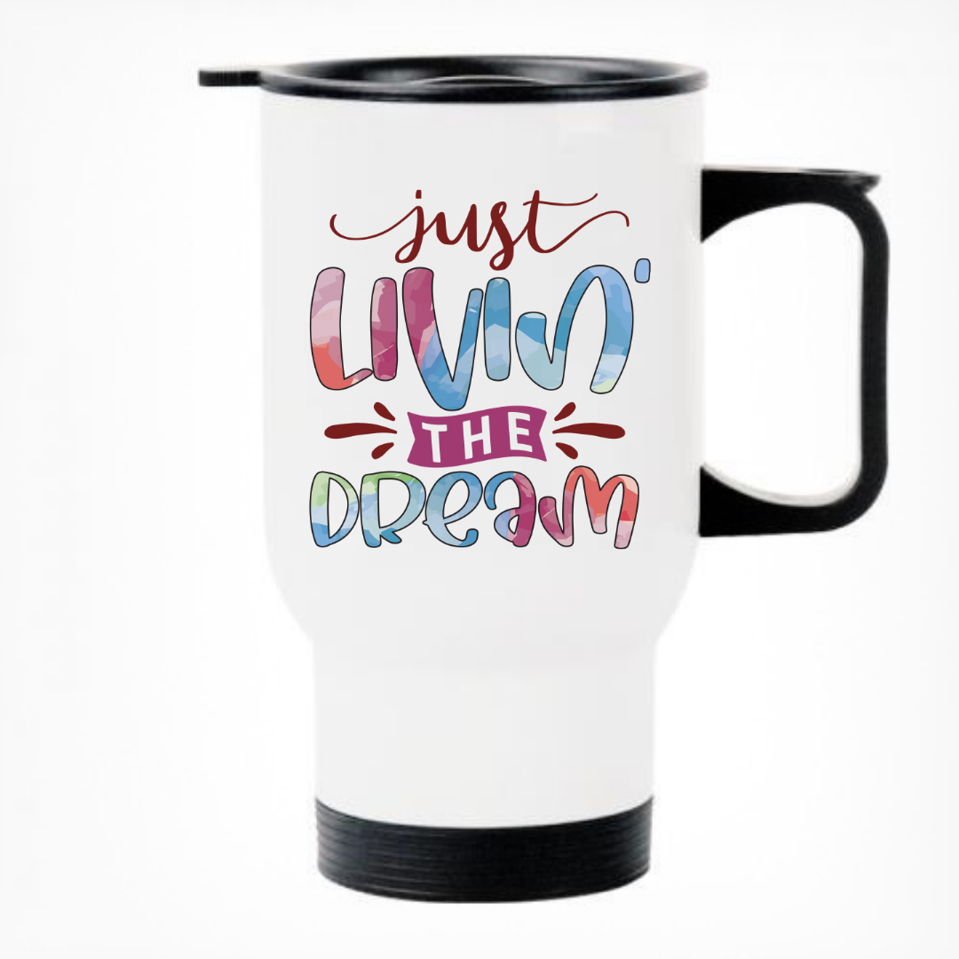 Just Living The Dream Printed Travel Mug