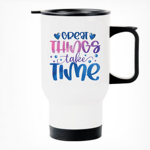 Great Things Take Time Printed Travel Mug