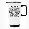 My Job Is Top Secret Printed Travel Mug