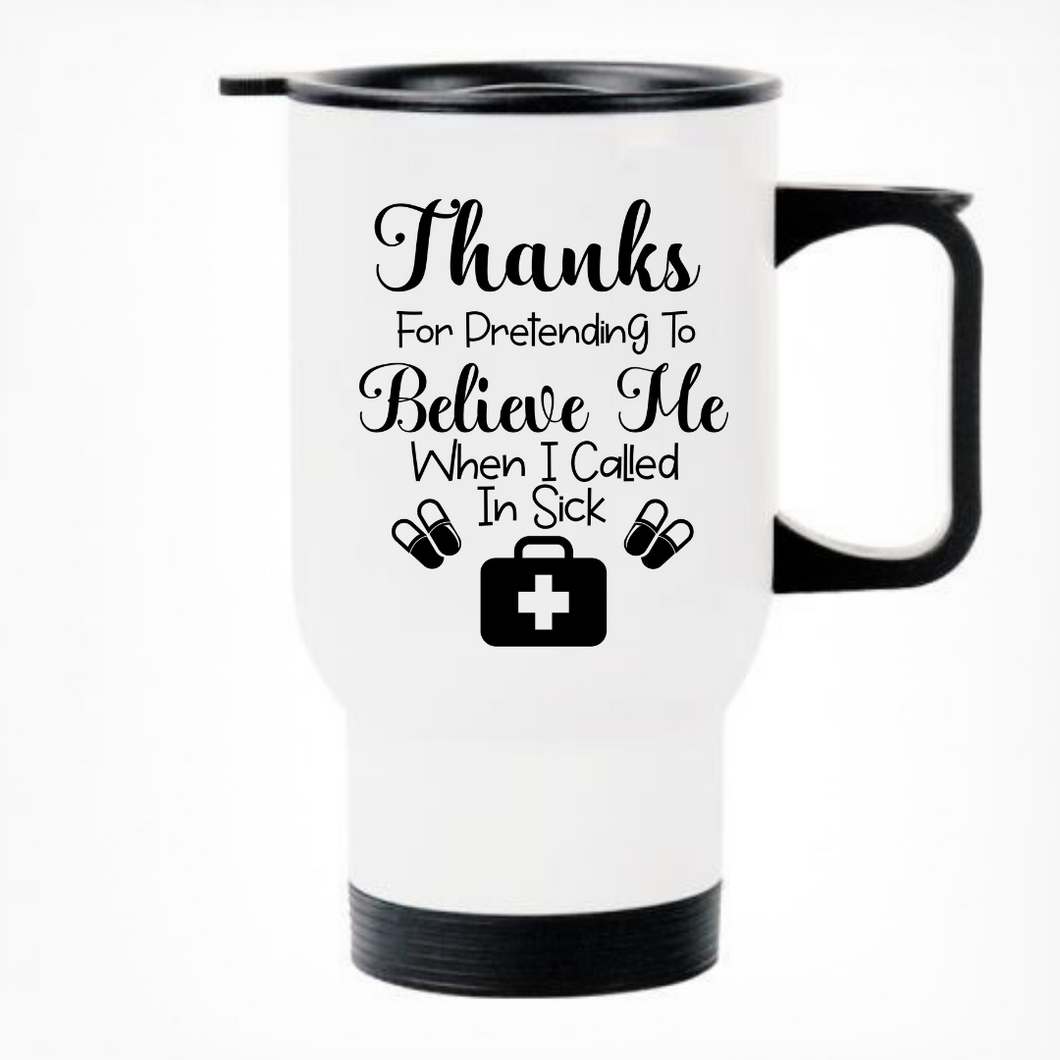 Thanks For Pretending Printed Travel Mug