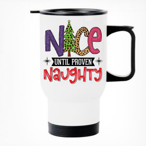 Nice Until Proven Naughty Printed Thermal Mug