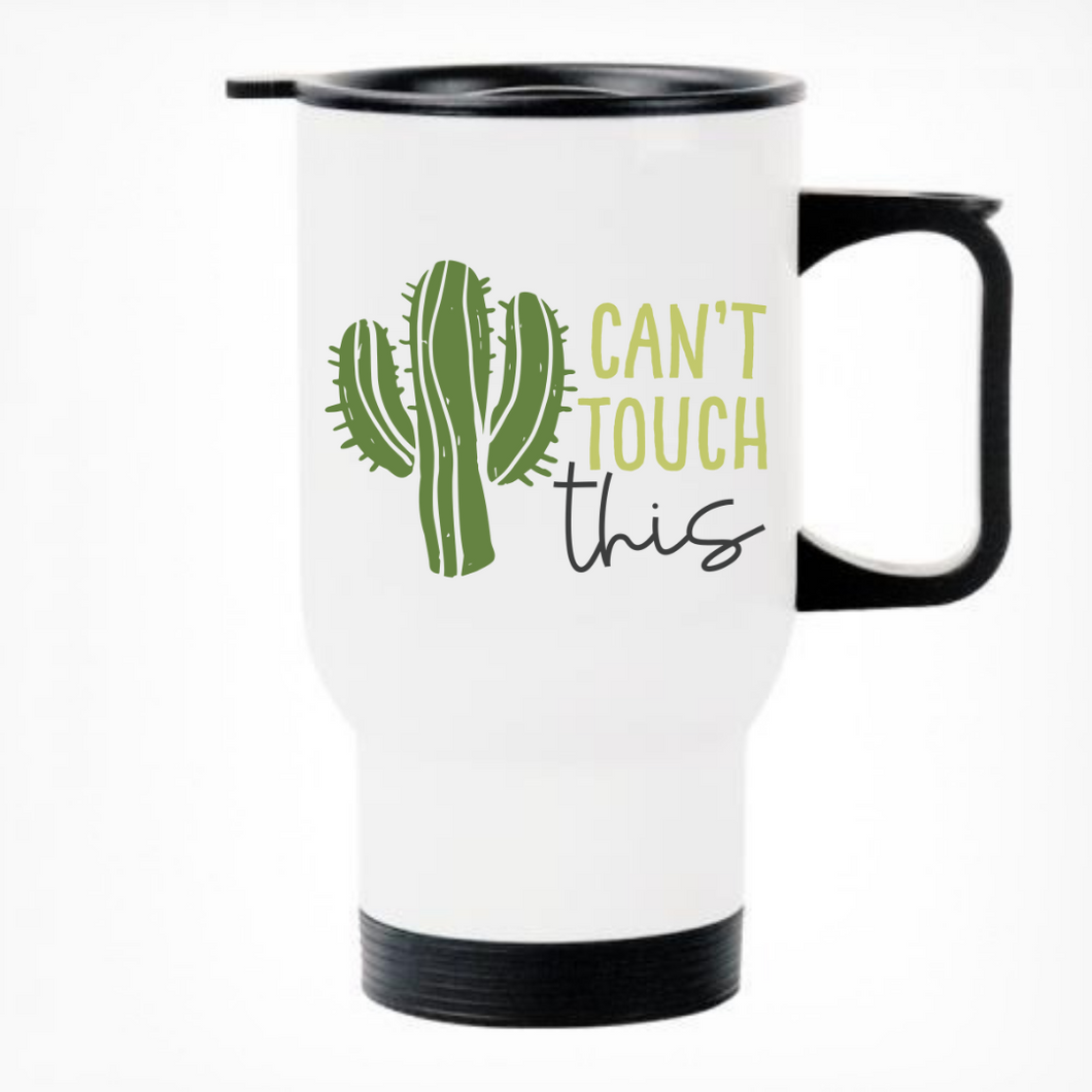 Cant Touch This Printed Travel Mug