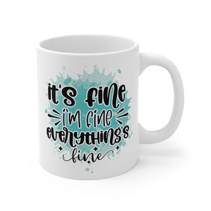 It's Fine I'm Fine Everything's Fine Coffee Mug