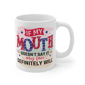 If My Mouth Doesn't Say It Printed Coffee Mug