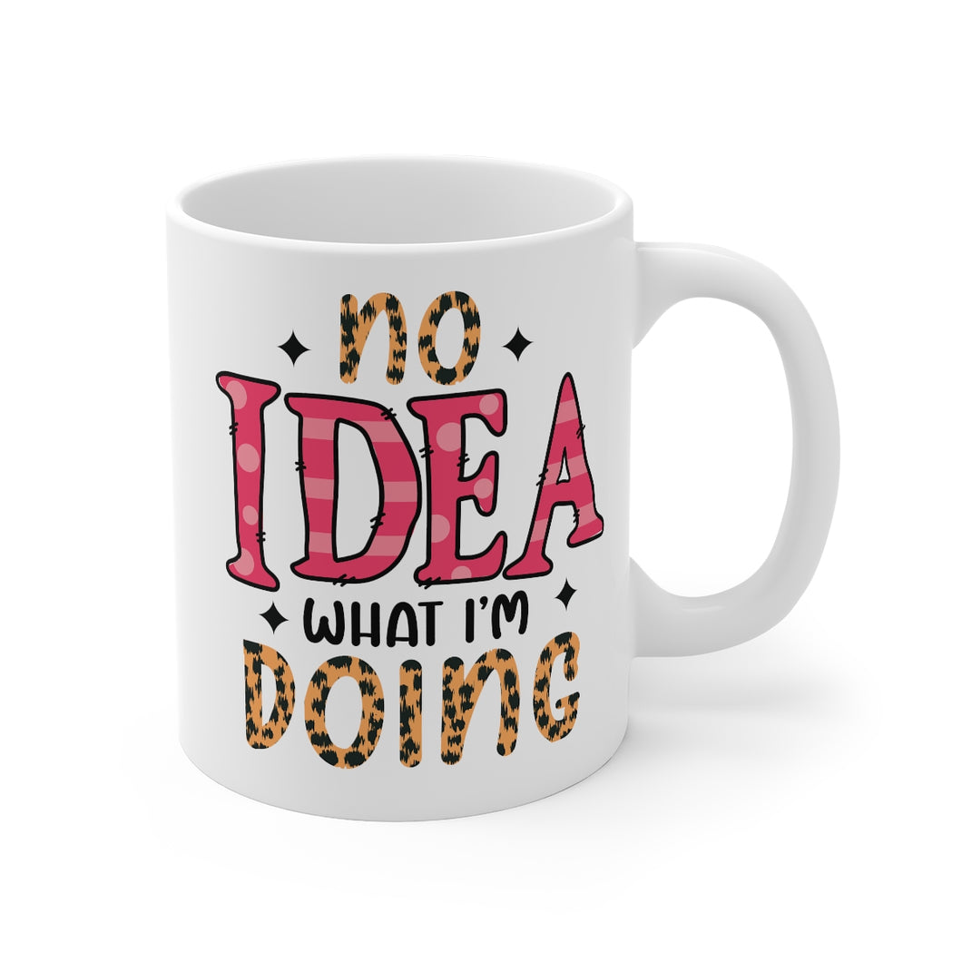 I Have No Idea What I'm Doing Printed Coffee Mug