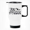 You Will Forever Be My Always - Printed Travel Mug