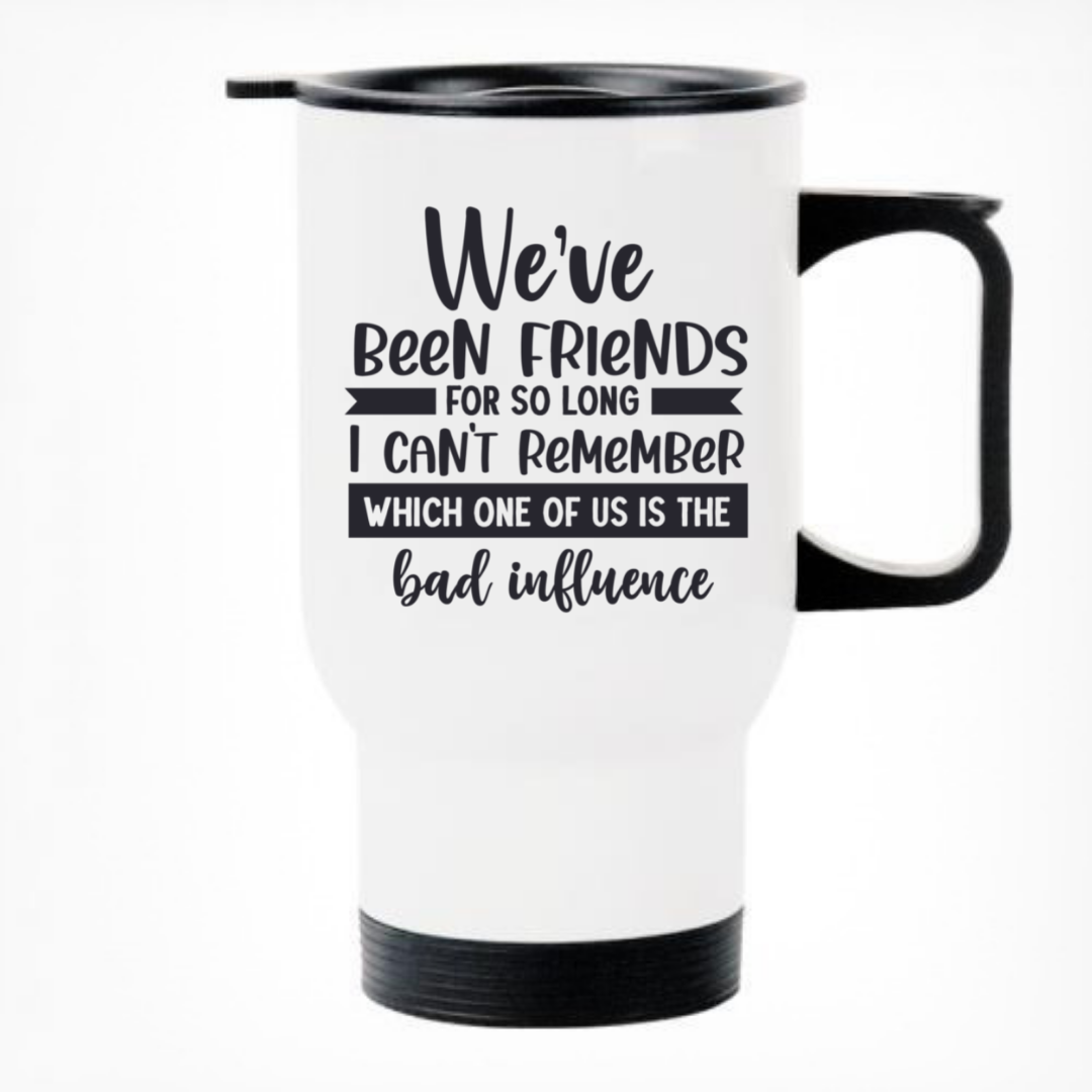We've Been Friends For So Long - Printed Travel Mug