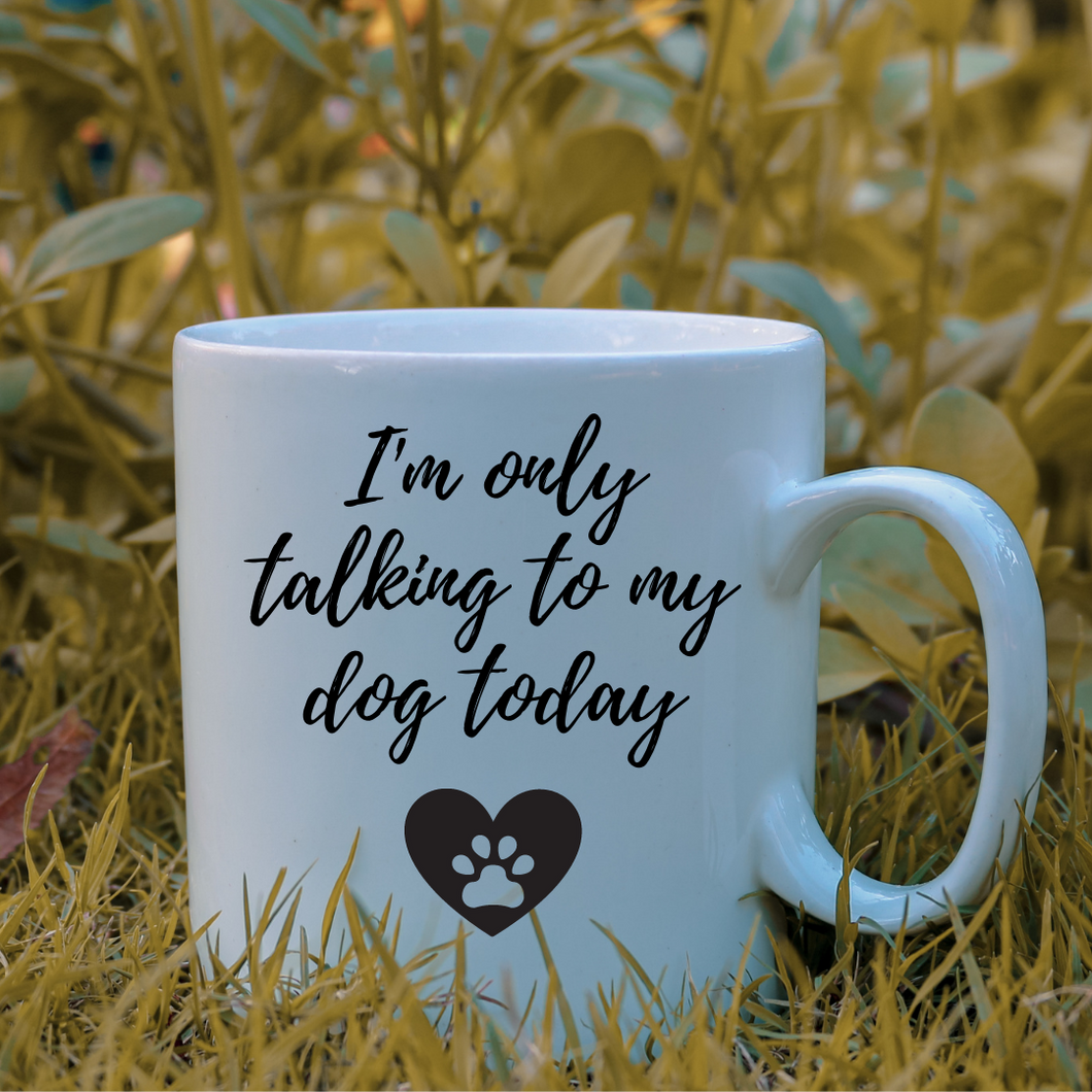 Talking to My Dog - Funny Mug