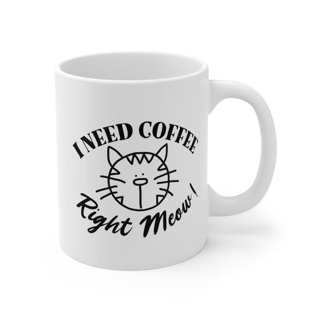 I Need Coffee Right Meow Printed Coffee Mug