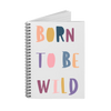 Born To Be Wild Printed Notebook