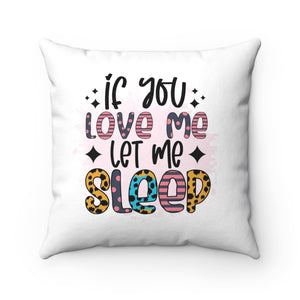 If You Love Me Let Me Sleep pillow