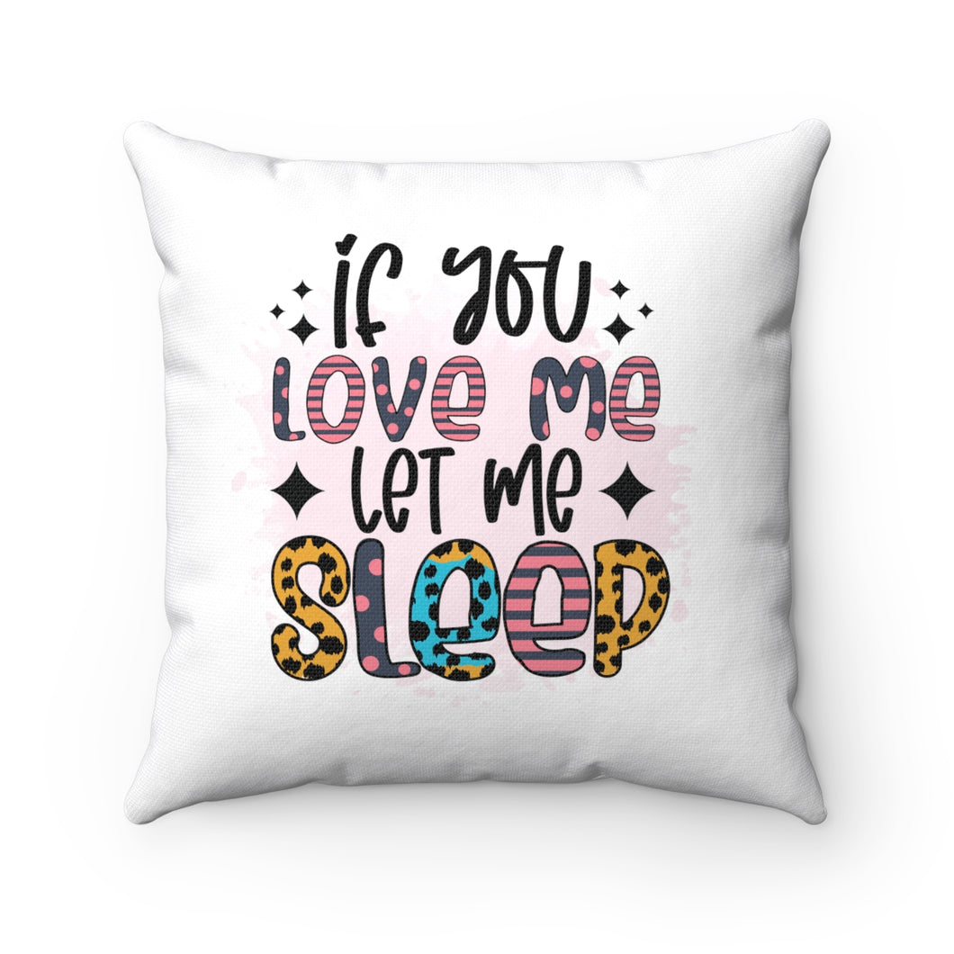 If You Love Me Let Me Sleep pillow