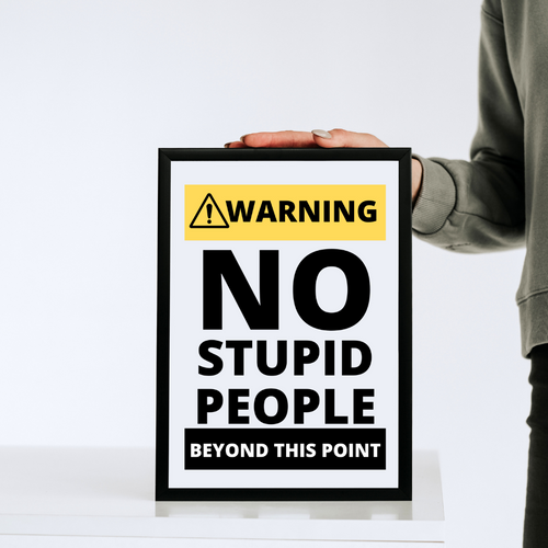 Warning: No Stupid People Beyond This Point