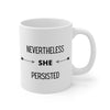 Nevertheless Printed Coffee Mug