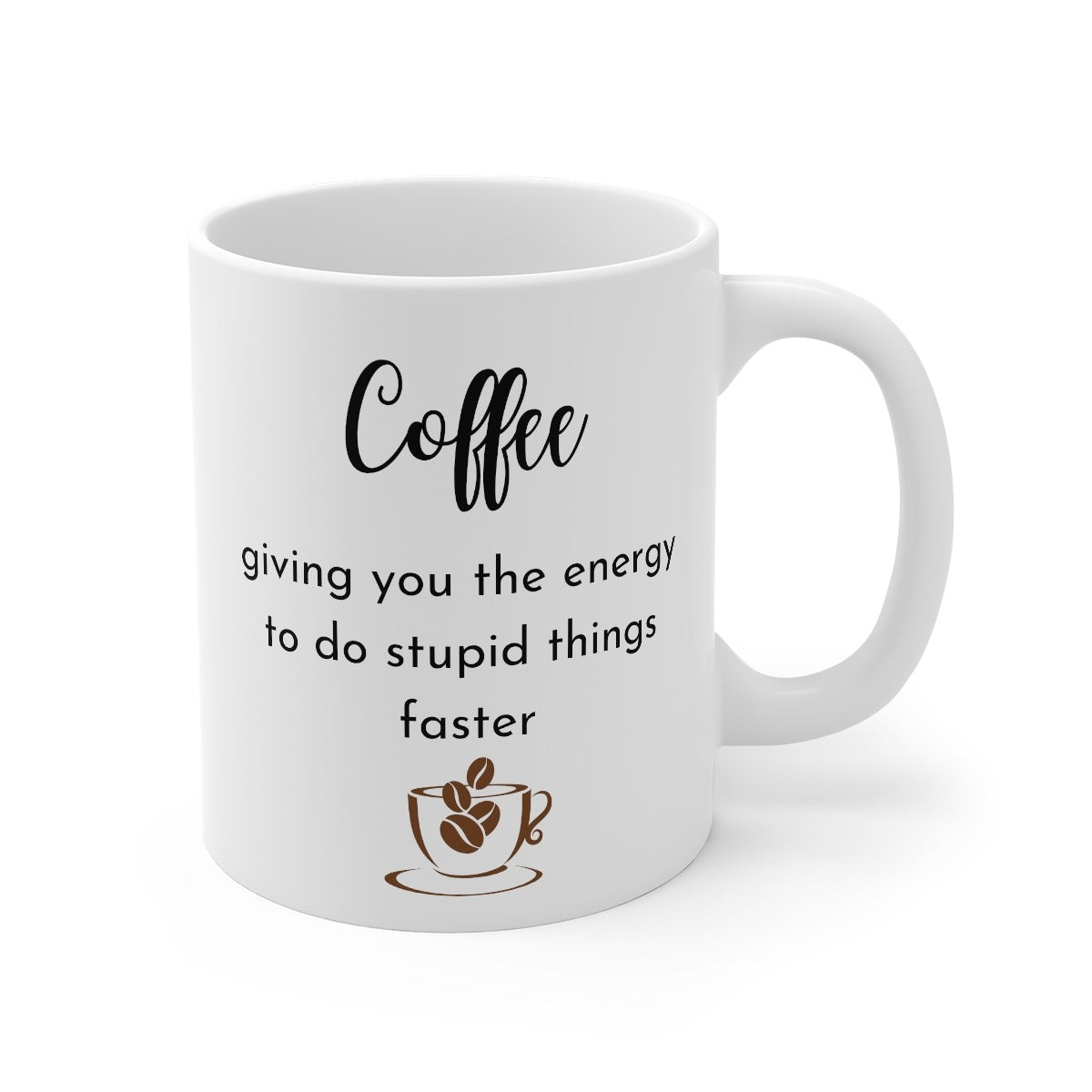 Stupid Things Faster Printed Coffee Mug
