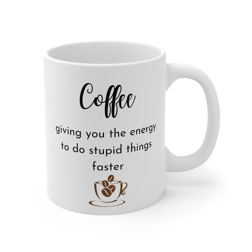 Stupid Things Faster Printed Coffee Mug