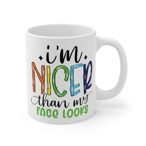 I'm Nicer Than My Face Looks Printed Coffee Mug