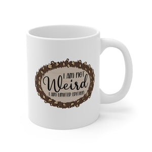 I Am Not Weird AM Limited Edition Mug