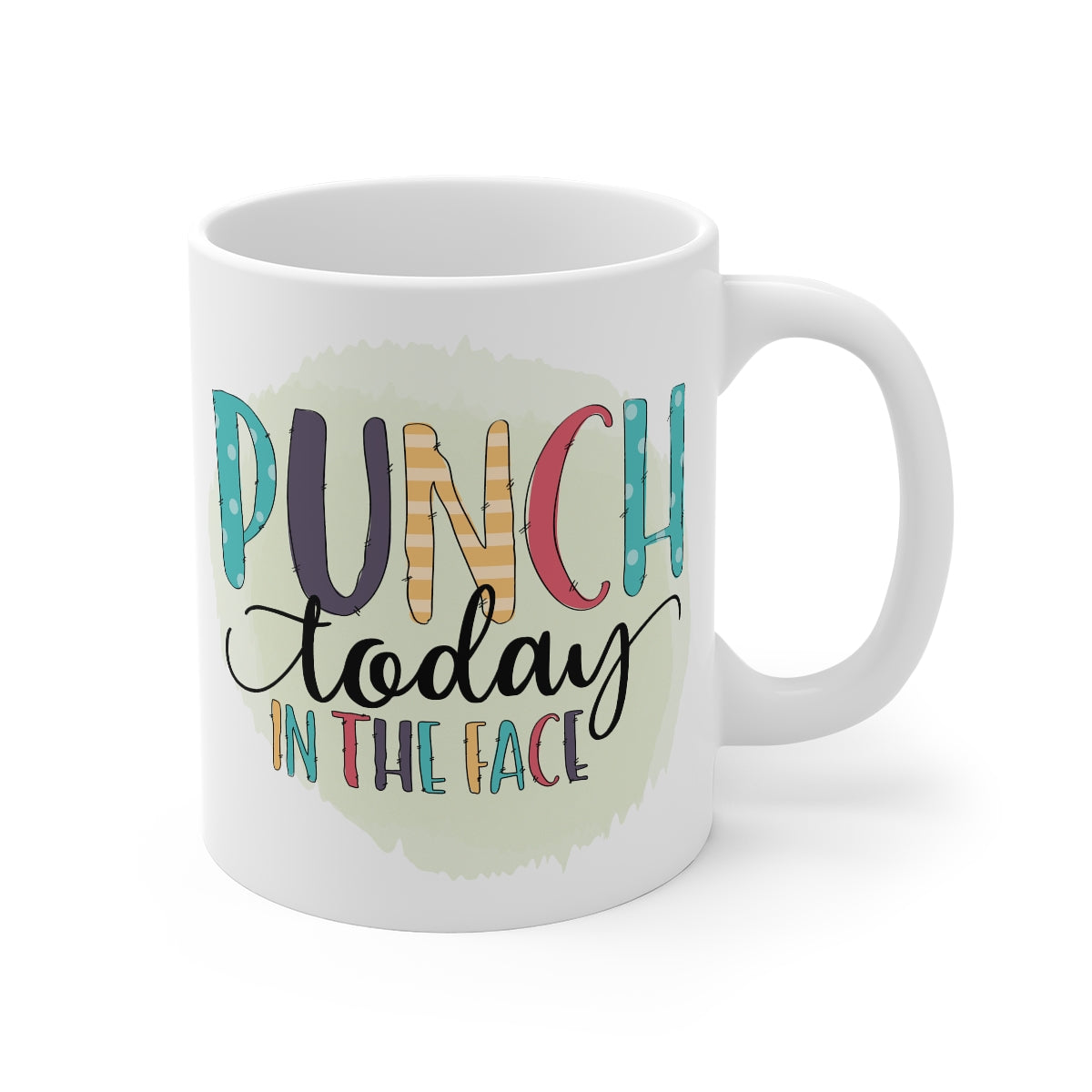 Punch Today in The Face Printed Coffee Mug