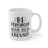 Be Stronger Than Your Excuses Printed Coffee Mug