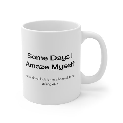 Some Days I Amaze Myself Printed Coffee Mug